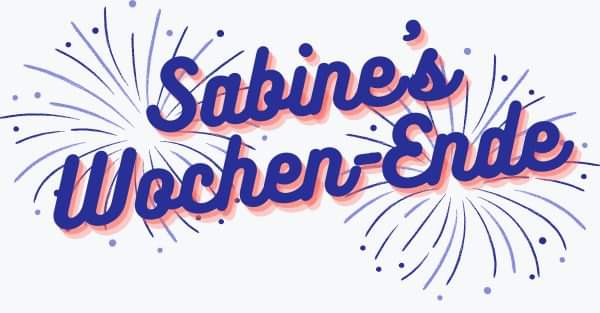 SABINE´S WOCHEN-ENDE